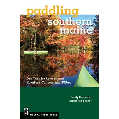 Paddling Southern Maine: Day Trips for Recreational Kayakers, Canoers, and Supers