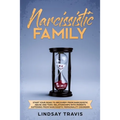 Narcissistic Family: Start your Road to Recovery from Narcissistic Abuse and Toxic Relationships with Parents Suffering from Narcissistic Personality