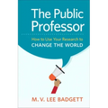 The Public Professor: How to Use Your Research to Change the World