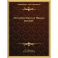 The Esoteric Papers of Madame Blavatsky