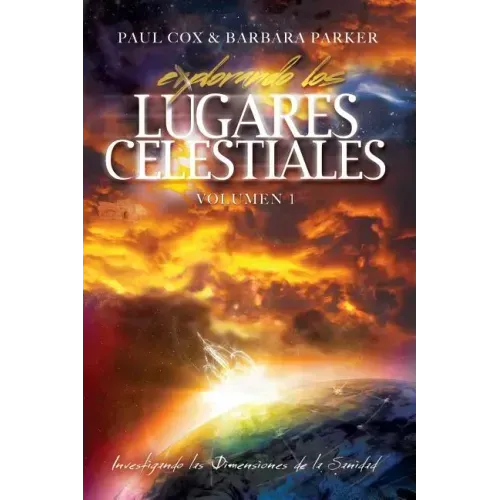 Explorando los Lugares Celestiales - Volumen 1: Investigando las Dimensions de la Sanidad