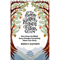 Even Better Than Eden: Nine Ways the Bible's Story Changes Everything about Your Story