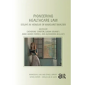 Pioneering Healthcare Law: Essays in Honour of Margaret Brazier