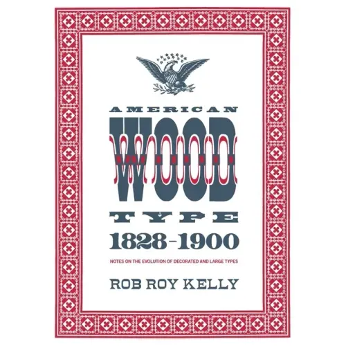 American Wood Type: 1828-1900 - Notes on the Evolution of Decorated and Large Types