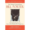 Ten Things I Learned from Bill Porter: The Inspiring True Story of the Door-To-Door Salesman Who Changed Lives