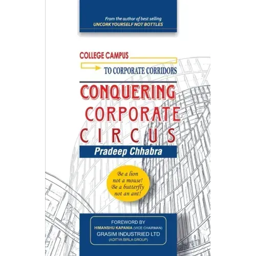 Conquering Corporate Circus: Be a lion not a mouse: Be a butterfly not an ant.
