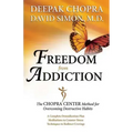 Freedom from Addiction: The Chopra Center Method for Overcoming Destructive Habits