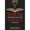 Power Tools: 30 Critical Disciplinary Literacy Strategies for 6-12 Classrooms