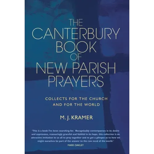 The Canterbury Book of New Parish Prayers: Collects for the Church and for the World