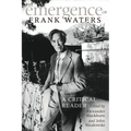 The Emergence of Frank Waters: A Critical Reader