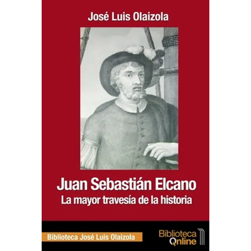 Juan Sebastián Elcano: la mayor travesía de la historia