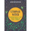 Utopian Witch: Solarpunk Magick to Fight Climate Change and Save the World