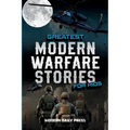 Greatest Modern Warfare Stories for Kids: True Tales of Courage, Conflict, and Compassion
