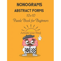 Nonograms: Abstract Forms: 10×10 Puzzle Book for Beginners, Japanese Puzzles, Griddlers, Paint by numbers, Pic-a-Pix