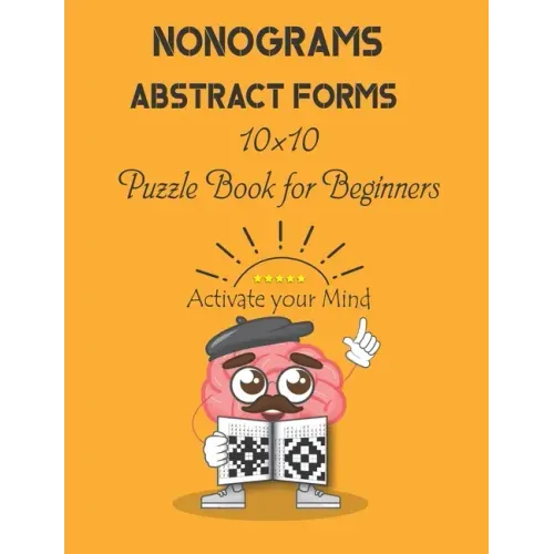 Nonograms: Abstract Forms: 10×10 Puzzle Book for Beginners, Japanese Puzzles, Griddlers, Paint by numbers, Pic-a-Pix
