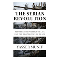 The Syrian Revolution: Between the Politics of Life and the Geopolitics of Death