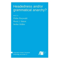 Headedness and/or grammatical anarchy?