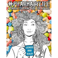 Pharmacy Life: A Snarky Coloring Book for Adults: A Funny Adult Coloring Book for Pharmacists, Pharmacy Technicians, and Pharmacy Assistants
