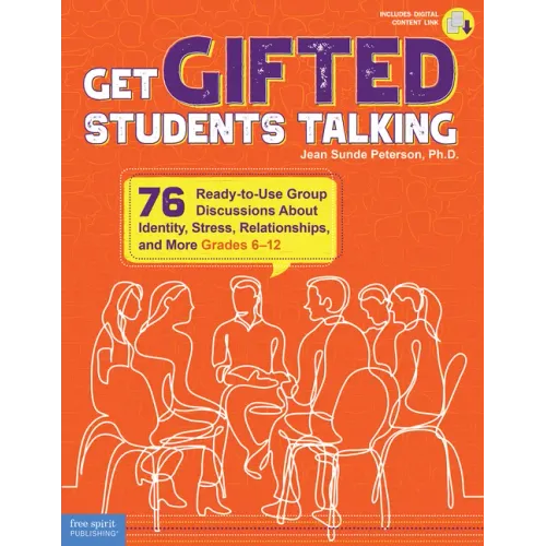 Get Gifted Students Talking: 76 Ready-To-Use Group Discussions about Identity, Stress, Relationships, and More (Grades 6-12)