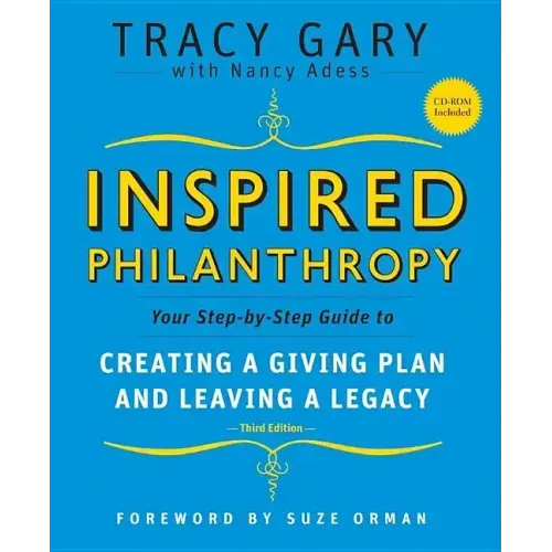 Inspired Philanthropy: Your Step-By-Step Guide to Creating a Giving Plan and Leaving a Legacy [With CDROM]
