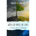 When God Makes No Sense: A Fresh Look at Habakkuk