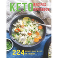 Keto Recipes Cookbook: 224 Recipes Quick and Easy On A Budget