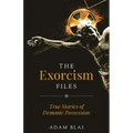 The Exorcism Files: True Stories of Demonic Possession