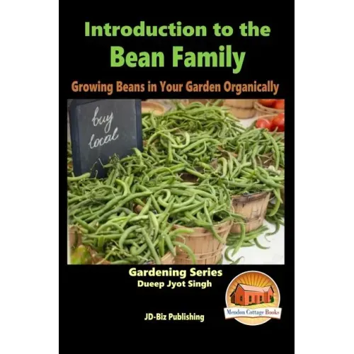 Introduction to the Bean Family - Growing Beans in Your Garden Organically