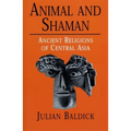 Animal and Shaman: Ancient Religions of Central Asia