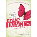True Images Devotional: 90 Daily Devotions for Teen Girls