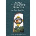 Agnes the Secret Princess: An Australian Story