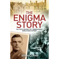 The Enigma Story: The Truth Behind the 'Unbreakable' World War II Cipher