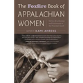 The Foxfire Book of Appalachian Women: Stories of Landscape and Community in the Mountain South