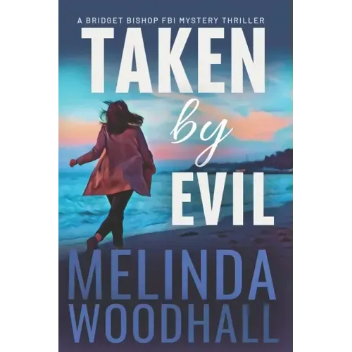 Taken by Evil: A Bridget Bishop FBI Mystery Thriller Book 2