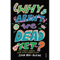 Why Aren't We Dead Yet?: The Curious Person's Guide to the Immune System