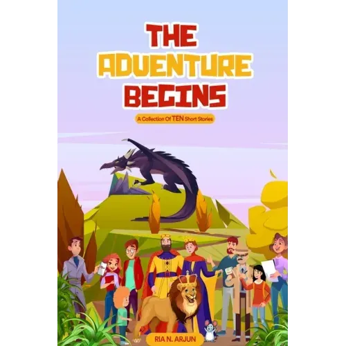 The Adventure Begins: A Collection of TEN Short Stories