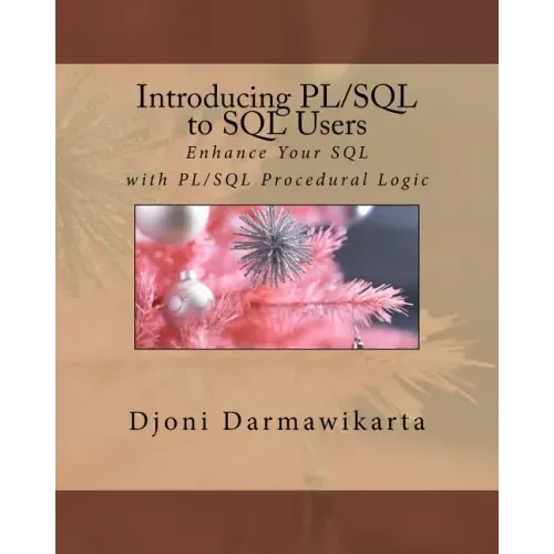 Introducing PL/SQL to SQL Users: Enhance Your SQL with PL/SQL Procedural Logic