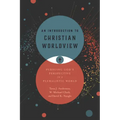 An Introduction to Christian Worldview: Pursuing God's Perspective in a Pluralistic World