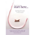 Breast Cancer: Start Here: Everything You Need to Know About Integrative Health for the Newly Diagnosed