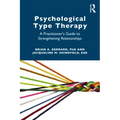 Psychological Type Therapy: A Practitioner's Guide to Strengthening Relationships