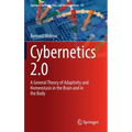 Cybernetics 2.0: A General Theory of Adaptivity and Homeostasis in the Brain and in the Body