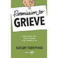 Permission to Grieve: Creating Grace, Space, & Room to Breathe in the Aftermath of Loss