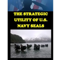 The Strategic Utility of U.S. Navy Seals