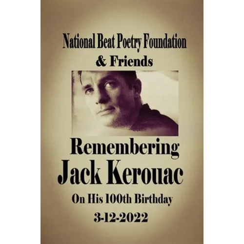 Remembering Jack Kerouac On his 100th Birthday 3-12-2022: National Beat Poetry Foundation & Friends
