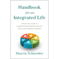Handbook for an Integrated Life: A Practical Guide to Aligning Your Everyday Choices with Your Internal Compass