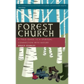 Forest Church: A Field Guide to a Spiritual Connection with Nature