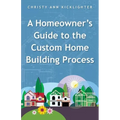 A Homeowner's Guide to the Custom Home Building Process
