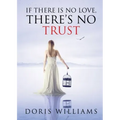 If There Is No Love, There's No Trust