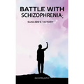 Battle with schizophrenia Suhasinis victory