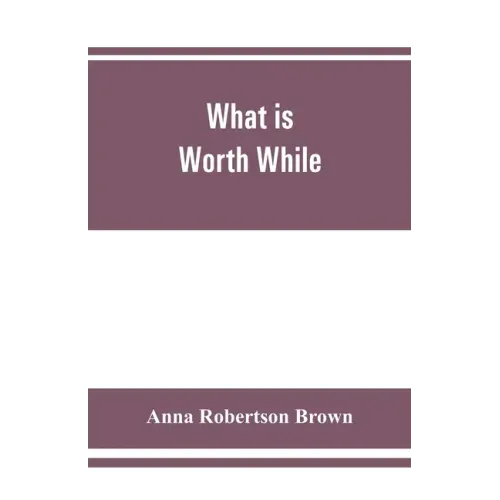What is worth while